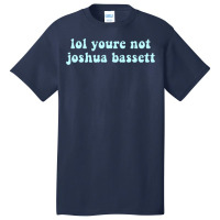 Lol Youre Not Joshua Bassett  Kids Pullover Funny Basic T-shirt | Artistshot