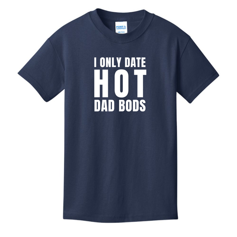 I Only Date Hot Dad Bods Online Dating Apps Basic Youth T-shirt by areiasmernelz | Artistshot