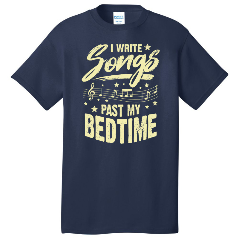 I Write Songs Past My Bedtime Songwriter Gift Basic T-shirt | Artistshot