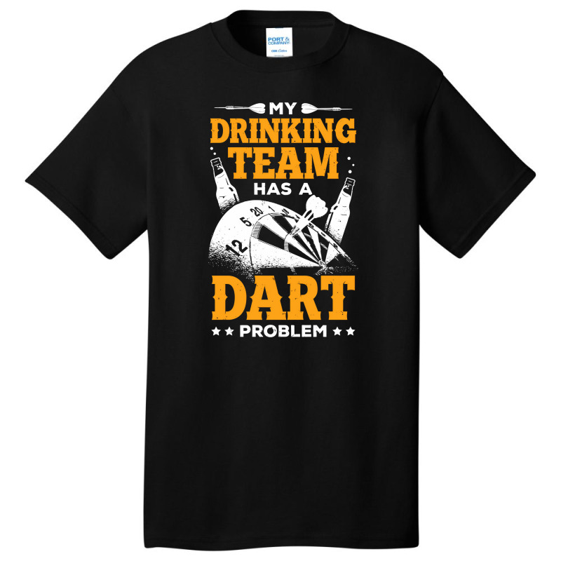 My Drinking Team Has A Dart Problem Basic T-shirt by ClarityDade | Artistshot