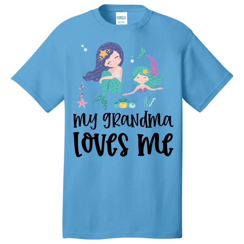 Mermaids My Grandma Loves Me Basic T-shirt by CueTrendyFinds | Artistshot