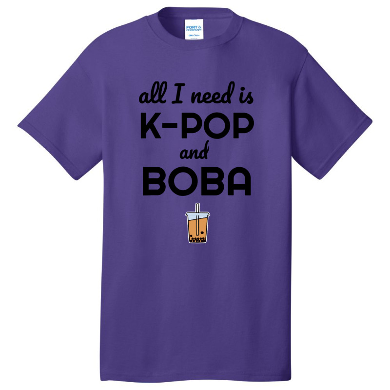 All I Need Is K Pop And Boba Bubble Tea Funny Basic T-shirt | Artistshot