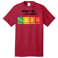 Don't Be A Sea Squirt Basic T-shirt | Artistshot