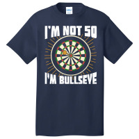 Im Not 50 Im Bullseye Darts Player Birthday Gift Basic T-shirt | Artistshot