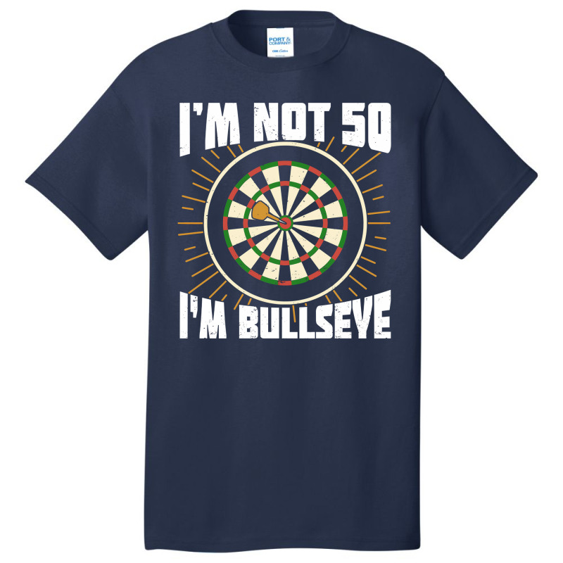 Im Not 50 Im Bullseye Darts Player Birthday Gift Basic T-shirt | Artistshot