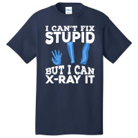 I Cant Fix Stupid But I Can X Ray It Basic T-shirt | Artistshot