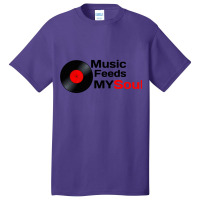 Music Feeds My Soul  Music Feeds My Soul For Music Lovers Music Feeds  Basic T-shirt | Artistshot