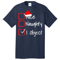 Nice Naughty   I Object Funny Ugly Christmas Sweater T Shirt Basic T-shirt | Artistshot