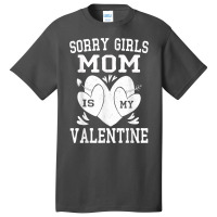 Valentines Day Boys Kids Sorry Girls Mom Is My Valentine T Shirt Basic T-shirt | Artistshot