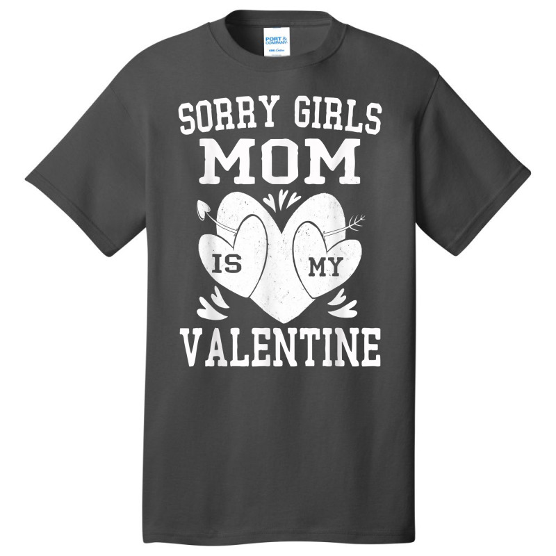 Valentines Day Boys Kids Sorry Girls Mom Is My Valentine T Shirt Basic T-shirt | Artistshot