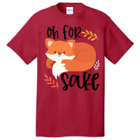 Funny, Oh For Fox Sake Basic T-shirt | Artistshot