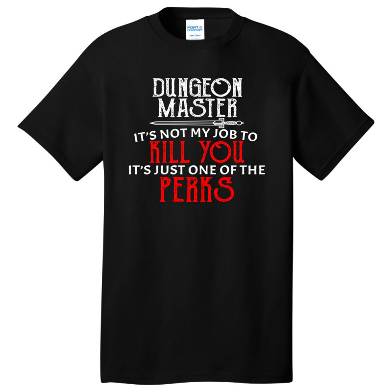 Dungeon Master It's Not My Job To Kill You It's Just One Of The Perks Basic T-shirt by JudyRowena | Artistshot