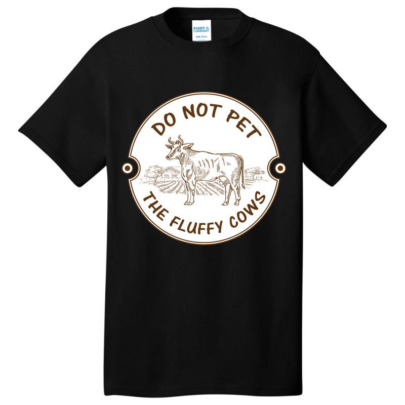 Do Not Pet The Fluffy Cow Classic  Copy Basic T-shirt | Artistshot