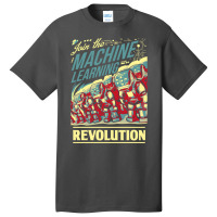 Join The Machine Learning Revolution Basic T-shirt | Artistshot