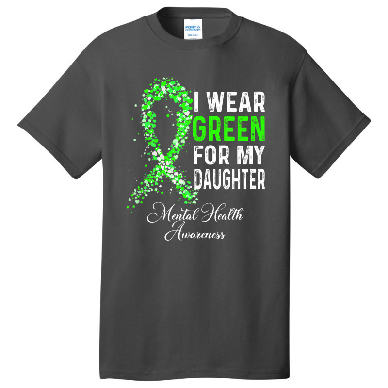 I Wear Green For My Daughter Mental Health Awareness Month Basic T-shirt | Artistshot