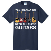 Yes I Really Do Need All These Guitars Classic  Trending Basic T-shirt | Artistshot