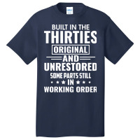 Built In The Thirties Original And Unrestored Some Parts Still In Work Basic T-shirt | Artistshot