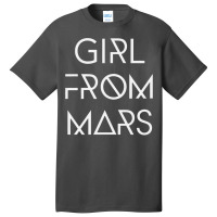 Girl From Mars Basic T-shirt | Artistshot