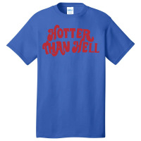 Hotter Than Hell Basic T-shirt | Artistshot