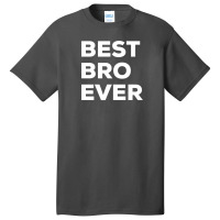 Best Bro Ever Basic T-shirt | Artistshot