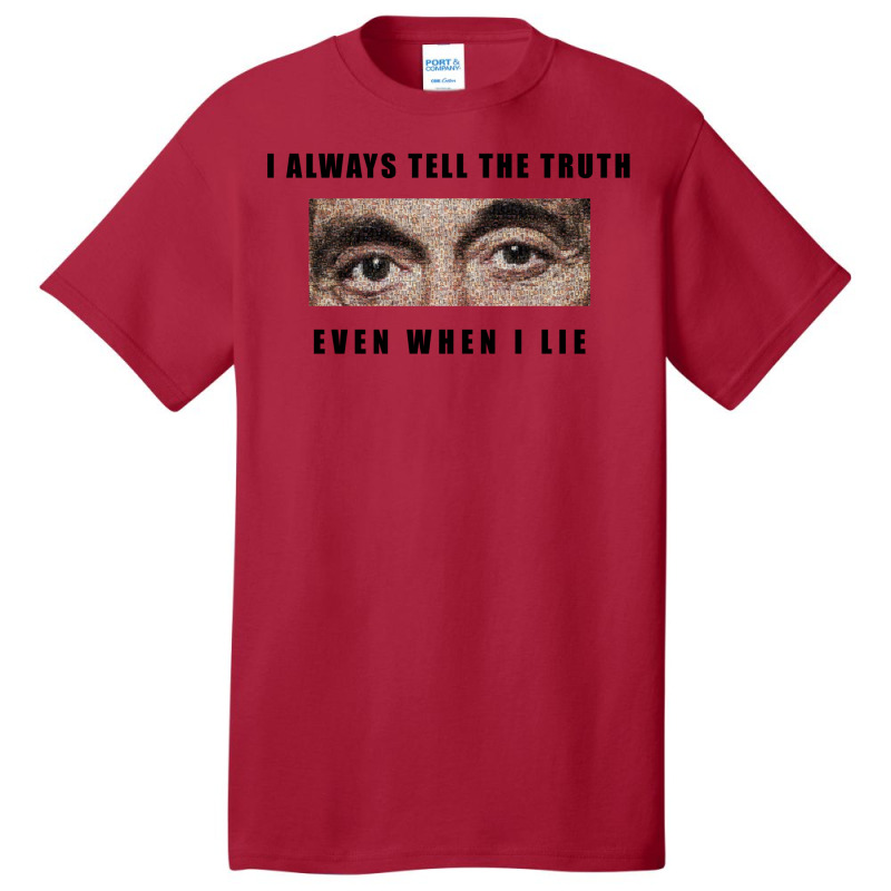 Al Pacino   Scarface  I Always Tell The Truth Even When I Lie Basic T-shirt by juncajfaldux | Artistshot