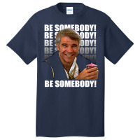 Be Somebody! T Shirt Basic T-shirt | Artistshot