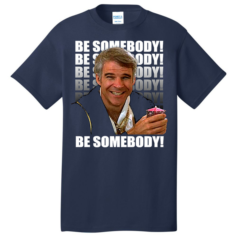 Be Somebody! T Shirt Basic T-shirt by juncajfaldux | Artistshot