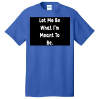 Let Me Be What Ix27m Meant To Be Poster Girl Basic T-shirt | Artistshot