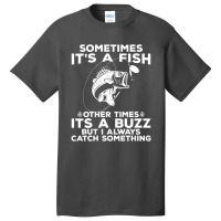 Hot Trend Fishing Product, Sometimes It's A Fish Fishing Print Basic T-shirt | Artistshot