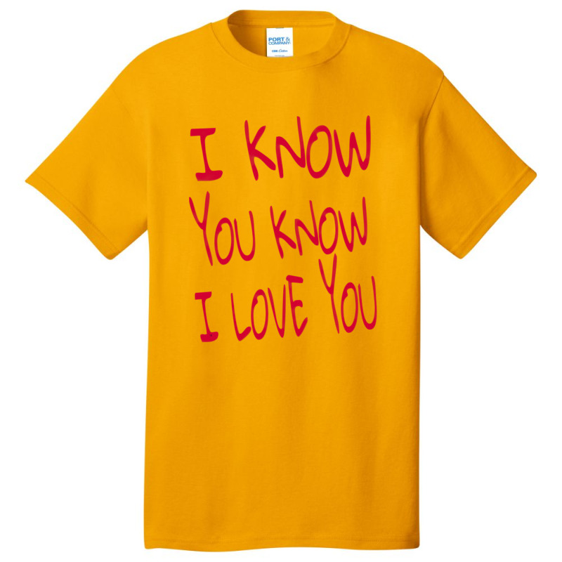 Valentine I Know You Know I Love You Basic T-shirt | Artistshot