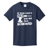 If Dad Cant Fix It Were All Screwed Basic Youth T-shirt | Artistshot