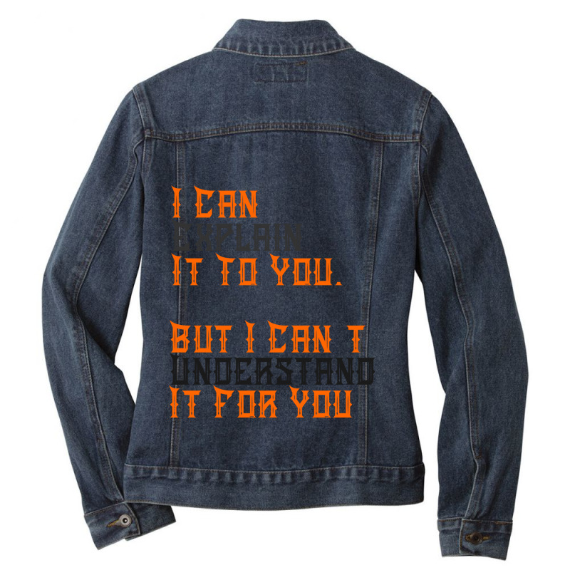 Engineer's Motto Can't Understand It For You Ladies Denim Jacket by Amitabart | Artistshot