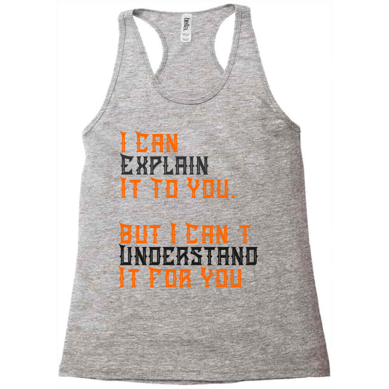 Engineer's Motto Can't Understand It For You Racerback Tank by Amitabart | Artistshot