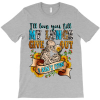 I'll Love You Tillmy Lungs Give Out I Ain't Lyin' T-shirt | Artistshot