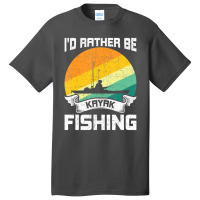 Trending I'd Rather Be Kayak Fishing Fly Fishing Basic T-shirt | Artistshot