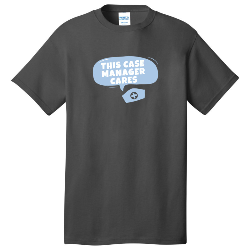 Case Managers Care! Basic T-shirt | Artistshot