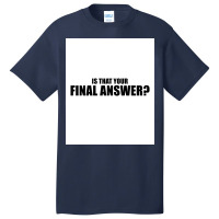 Is That Your Final Answer Poster Blue Basic T-shirt | Artistshot