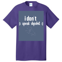 I Donx27t Speak Dipposter Blue Basic T-shirt | Artistshot