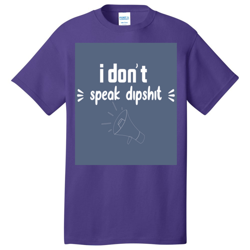 I Donx27t Speak Dipposter Blue Basic T-shirt by ajidkannurp | Artistshot