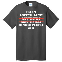 Anesthetist Hospital Worker   Funny Er Anesthetics Giver T Shirt Basic T-shirt | Artistshot