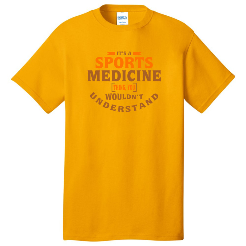 It's A Sports Medicine Thing You Wouldn't Understand Basic T-shirt by DavidDelaneyToner | Artistshot