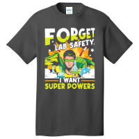 Limited Edition Forget Lab Safety Funny Chemistry Humor Science Teache Basic T-shirt | Artistshot