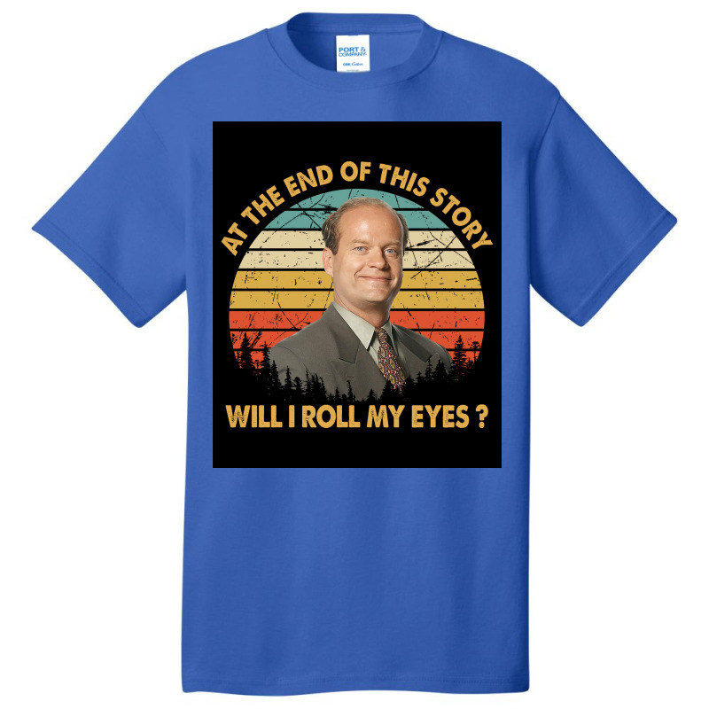 Retro At The End Of This Story Will I Roll My Eyes Poster Gift (1) Basic T-shirt by nanzolveyt | Artistshot