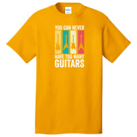 You Can Never Have Too Many Guitars 7 Basic T-shirt | Artistshot