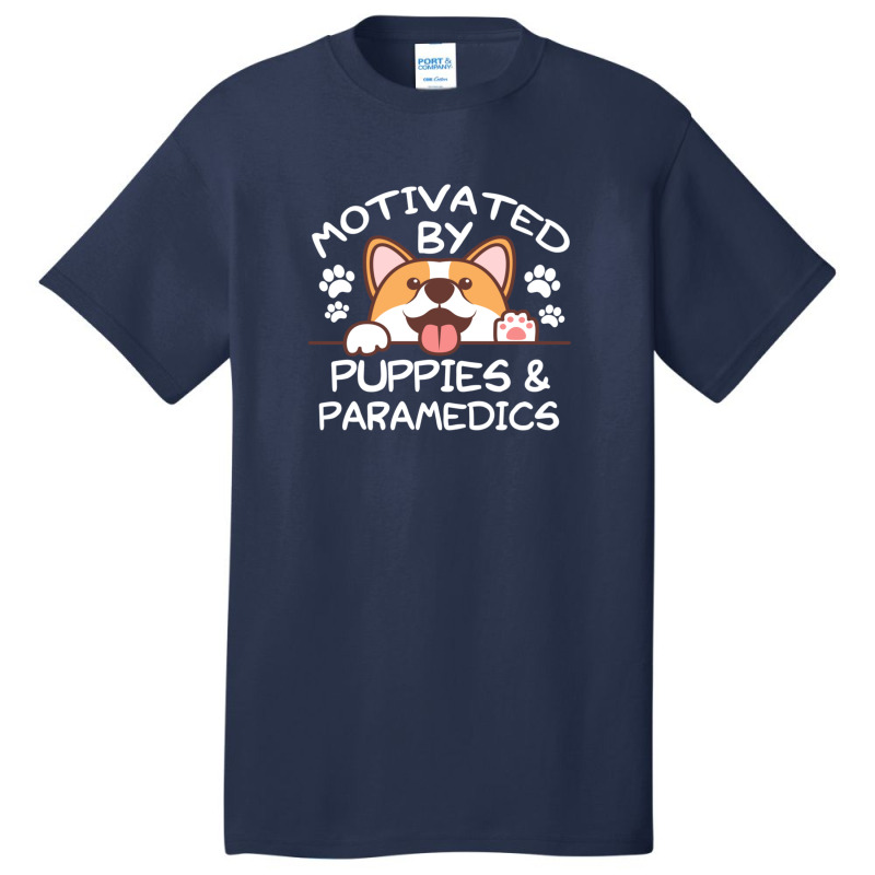 Motivated By Puppies And Paramedics  For Paramedics Basic T-shirt | Artistshot