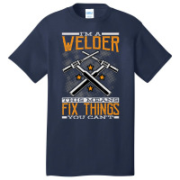 Trending I'm A Welder This Means I Fix Things You Can't Fun Welding Basic T-shirt | Artistshot