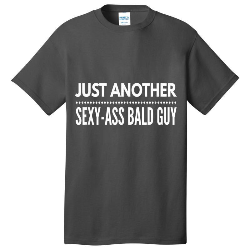 Mens Just Another Sexy Ass Bald Guy, By Yoray T Shirt Basic T-shirt | Artistshot