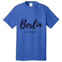 Berlin Maryland Is My Home - Born In Berlin Maryland Basic T-shirt | Artistshot