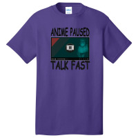 Anime Paused Talk Fast Basic T-shirt | Artistshot