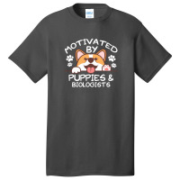 Motivated By Puppies And Biologists  For Biologists Basic T-shirt | Artistshot